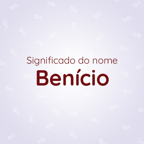 Leia mais sobre o artigo Significado do nome Benício