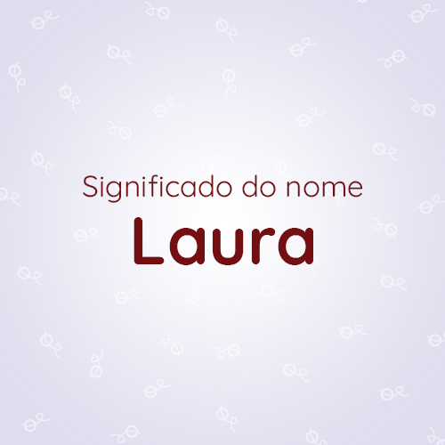 Leia mais sobre o artigo Significado do nome Laura